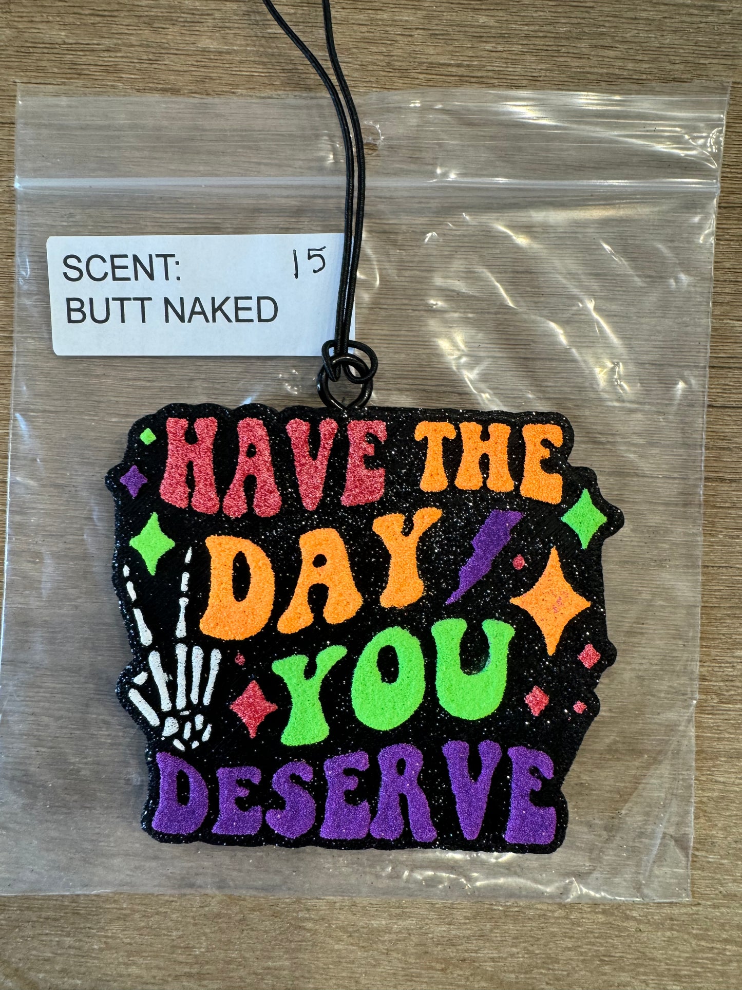Have The Day You Deserve Freshie